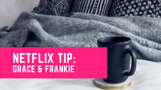 Netflix Grace and Frankie