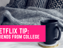 Netflix tip: friends from college
