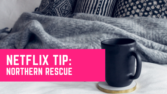 Netflix tip: northern rescue